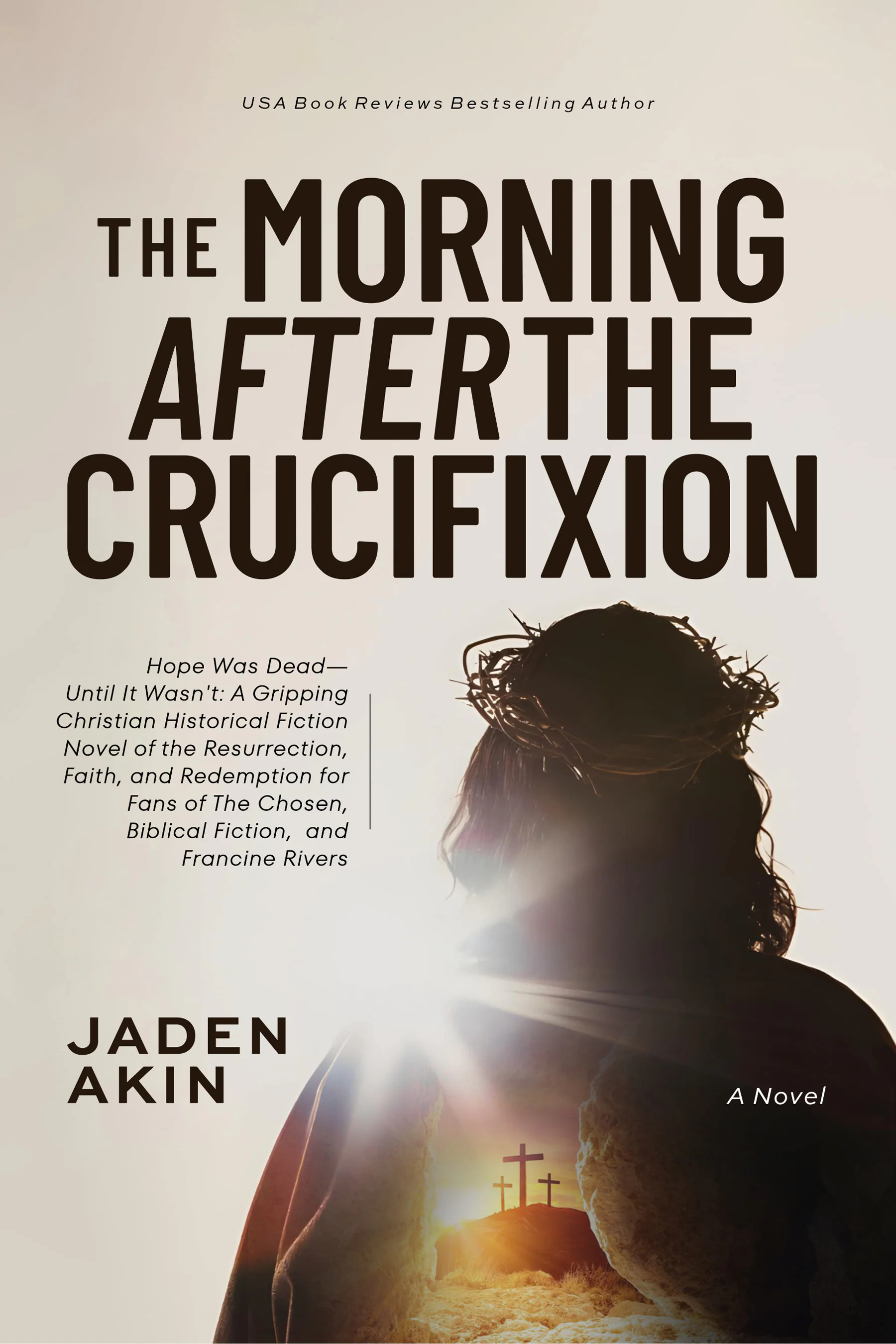A NOVEL THE MORNING AFTER THE CRUCIFIXION Jan 22